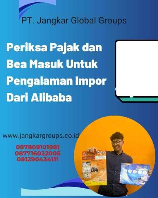 Periksa Pajak dan Bea Masuk Untuk Pengalaman Impor Dari Alibaba