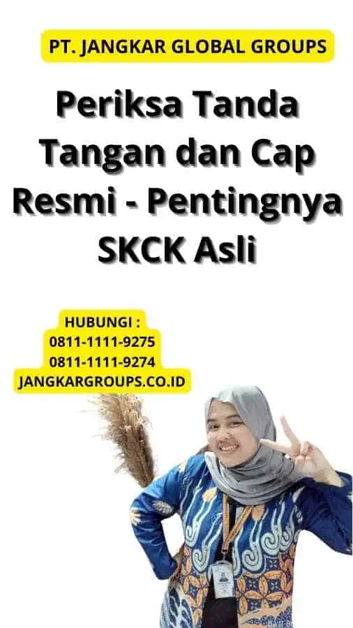 Periksa Tanda Tangan dan Cap Resmi -  Pentingnya SKCK Asli