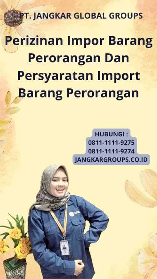 Perizinan Impor Barang Perorangan Dan Persyaratan Import Barang Perorangan