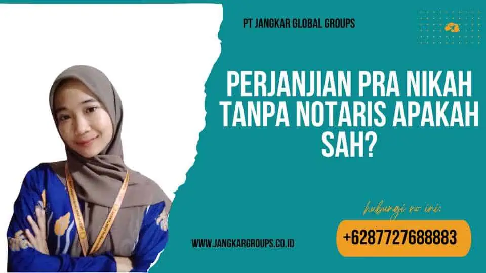 Perjanjian Pra Nikah Tanpa Notaris Apakah Sah?