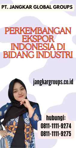 Perkembangan Ekspor Indonesia di Bidang Industri