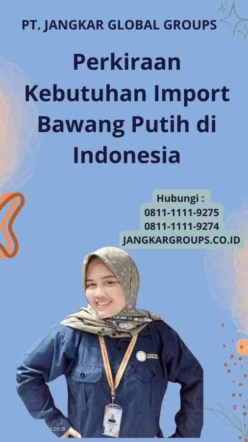 Perkiraan Kebutuhan Import Bawang Putih di Indonesia