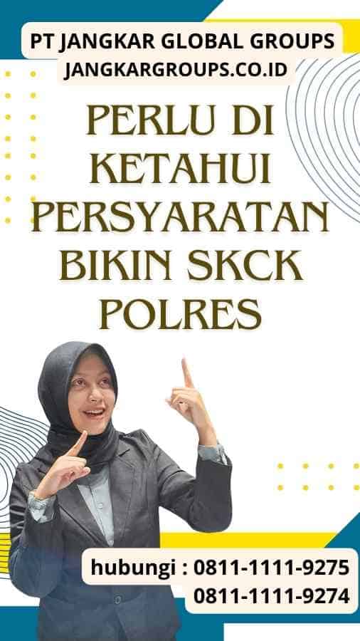 Perlu Di ketahui Persyaratan Bikin SKCK Polres