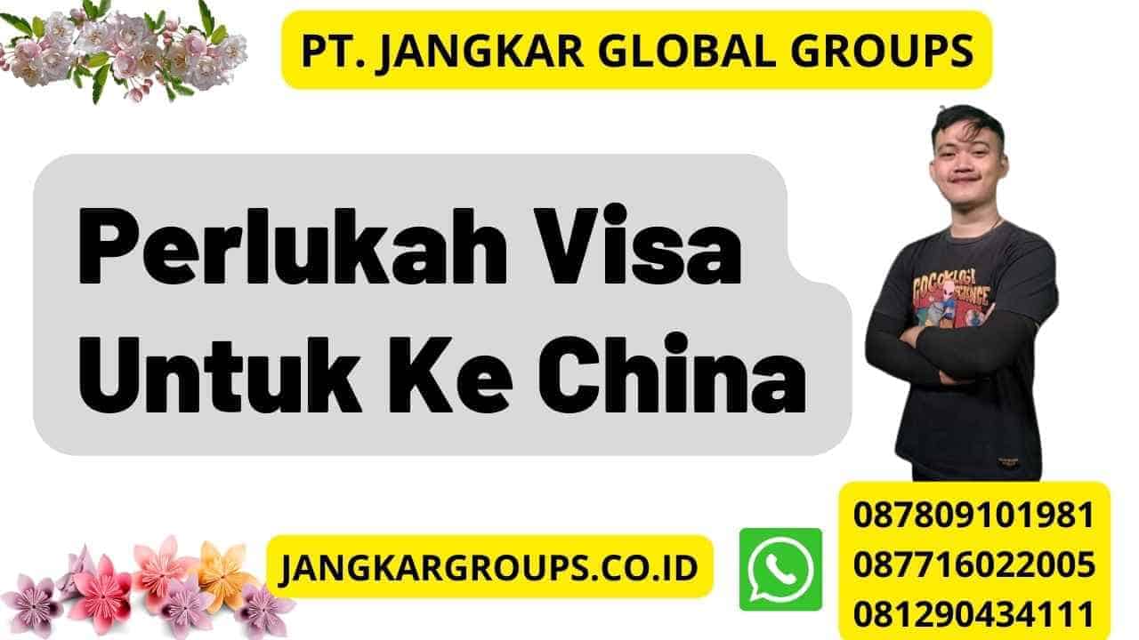 Perlukah Visa Untuk Ke China