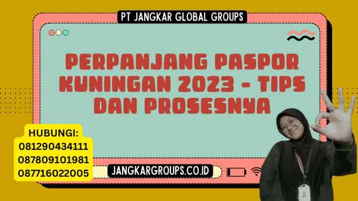 Perpanjang Paspor Kuningan 2023 - Tips dan Prosesnya