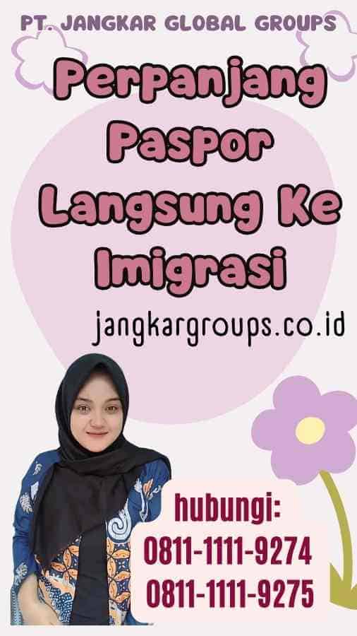 Perpanjang Paspor Langsung Ke Imigrasi