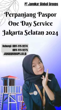 Perpanjang Paspor One Day Service Jakarta Selatan 2024