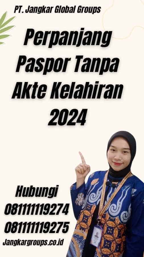 Perpanjang Paspor Tanpa Akte Kelahiran 2024