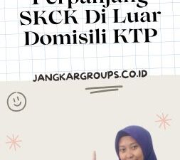 Perpanjang SKCK Di Luar Domisili KTP