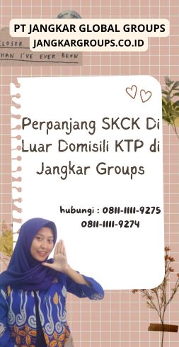 Perpanjang SKCK Di Luar Domisili KTP di Jangkar Groups