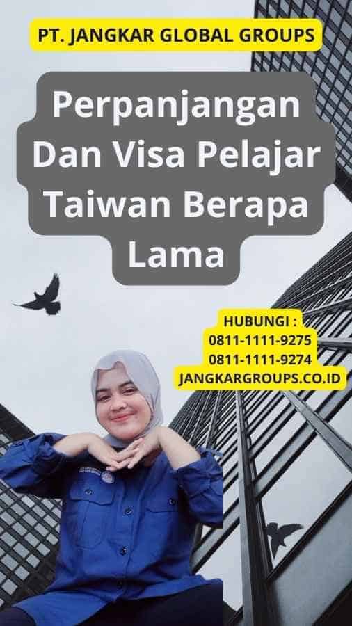 Perpanjangan Dan Visa Pelajar Taiwan Berapa Lama