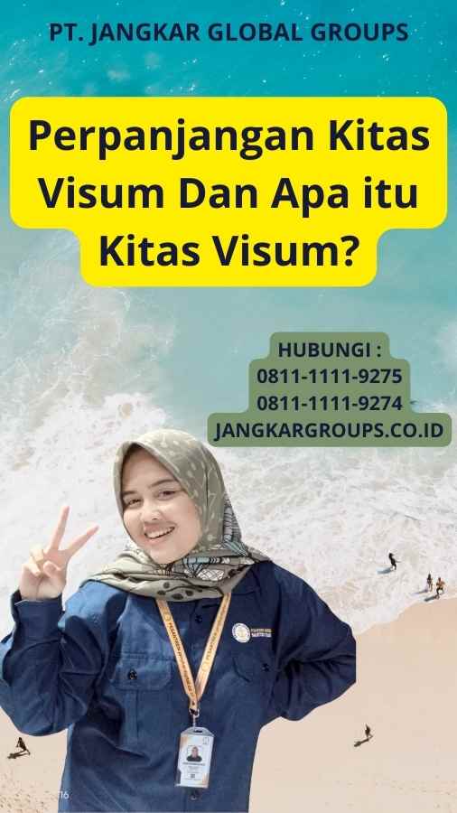 Perpanjangan Kitas Visum Dan Apa itu Kitas Visum?