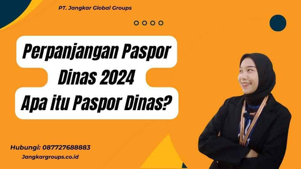 Perpanjangan Paspor Dinas 2024 Apa itu Paspor Dinas?