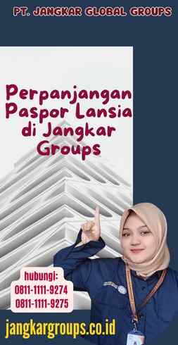 Perpanjangan Paspor Lansia di Jangkar Groups