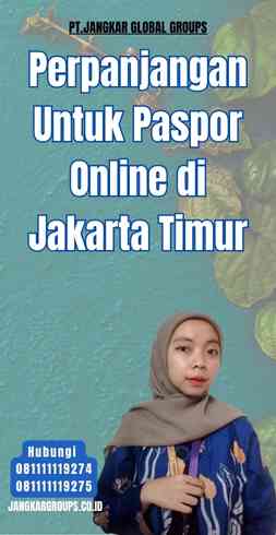 Perpanjangan Untuk Paspor Online di Jakarta Timur