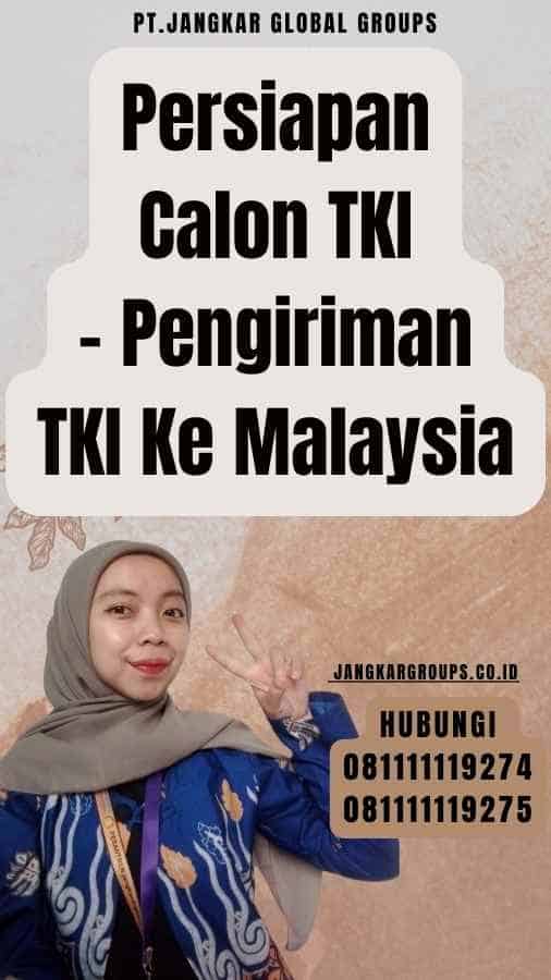 Persiapan Calon TKI - Pengiriman TKI Ke Malaysia