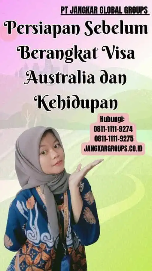 Persiapan Sebelum Berangkat Visa Australia dan Kehidupan