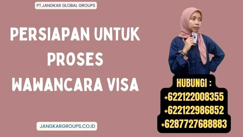 Persiapan untuk Proses Wawancara Visa