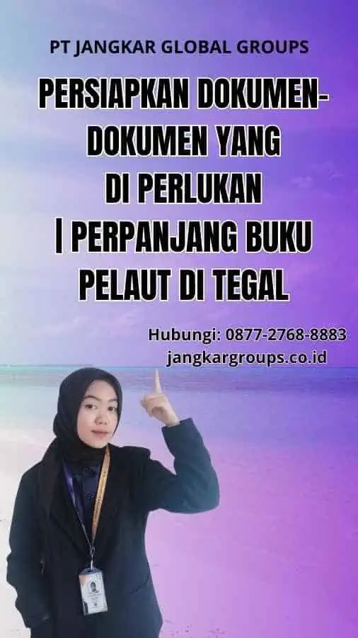 Persiapkan Dokumen-Dokumen yang Di perlukan | Perpanjang Buku Pelaut Di Tegal