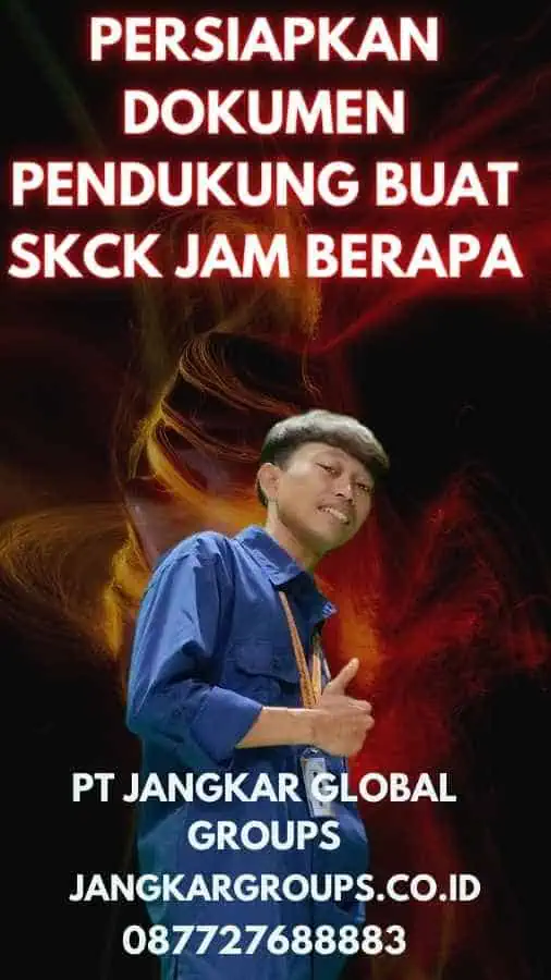 Persiapkan Dokumen Pendukung Buat SKCK Jam Berapa