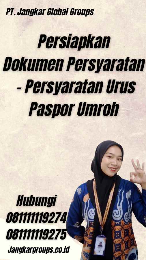 Persiapkan Dokumen Persyaratan - Persyaratan Urus Paspor Umroh