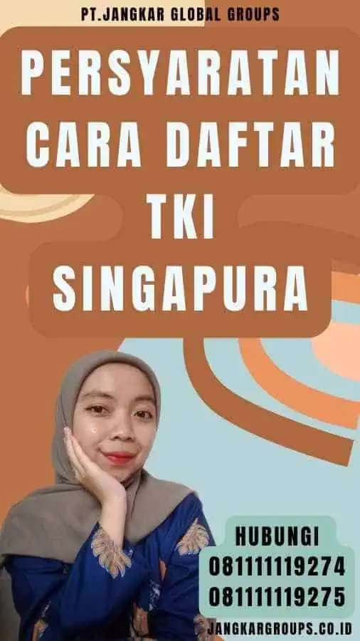 Persyaratan Cara Daftar TKI Singapura