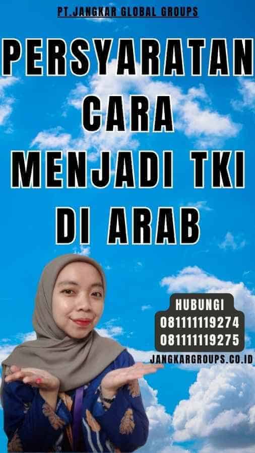 Persyaratan Cara Menjadi TKI di Arab