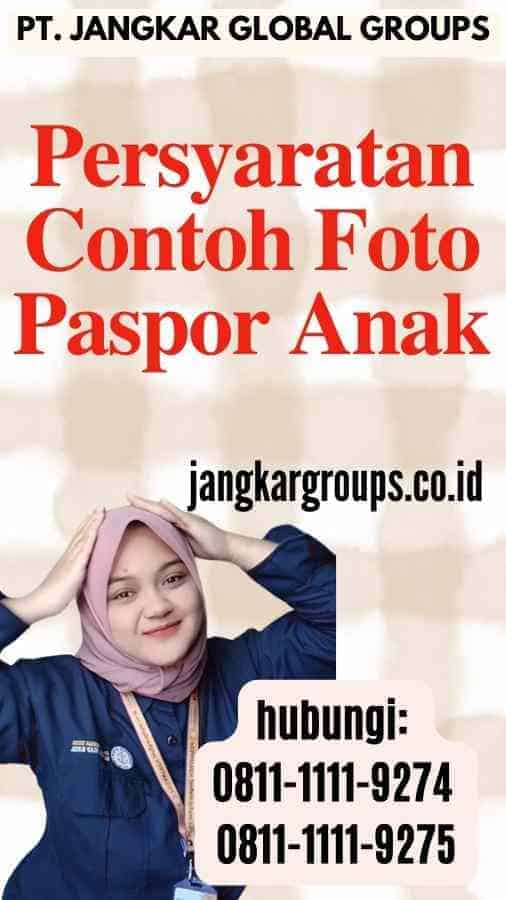 Persyaratan Contoh Foto Paspor Anak