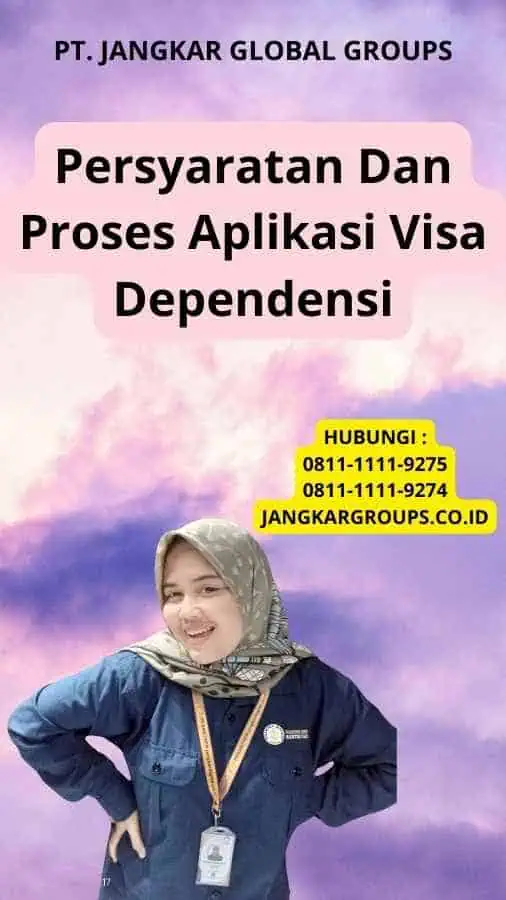 Persyaratan Dan Proses Aplikasi Visa Dependensi