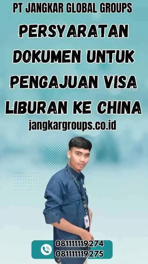 Persyaratan Dokumen Untuk Pengajuan Visa Liburan Ke China