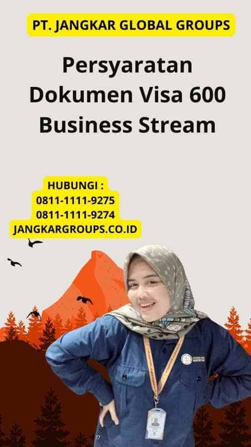 Persyaratan Dokumen Visa 600 Business Stream