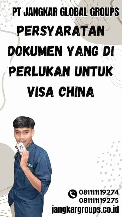 Persyaratan Dokumen yang Di Perlukan untuk Visa China