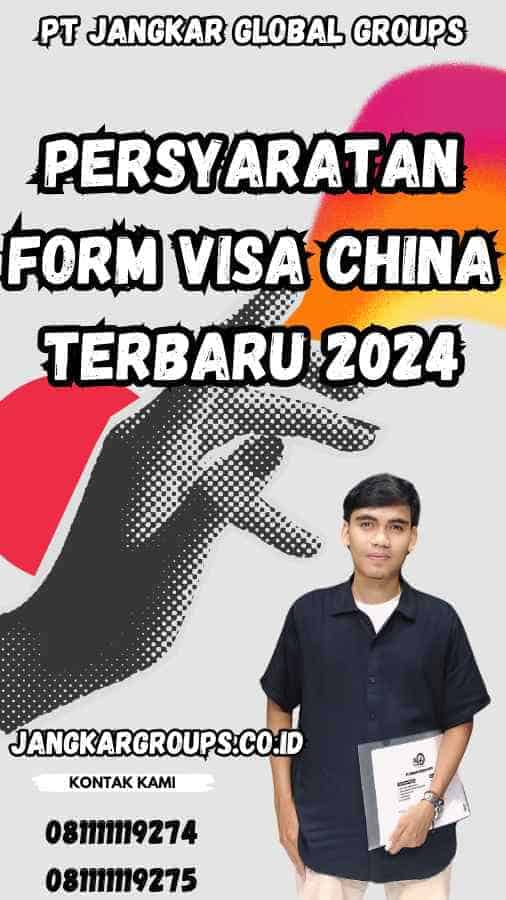 Persyaratan Form Visa China Terbaru 2024