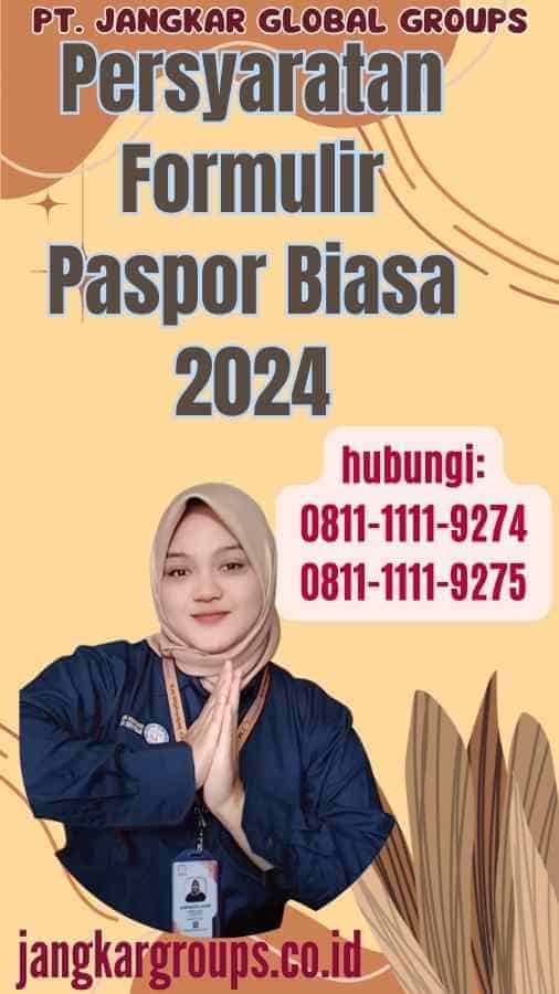 Persyaratan Formulir Paspor Biasa 2024