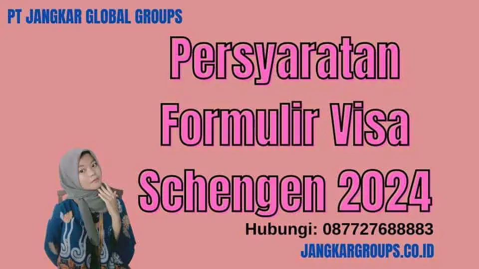 Persyaratan Formulir Visa Schengen 2024