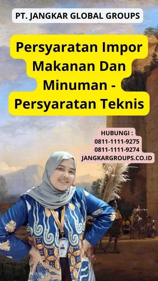 Persyaratan Impor Makanan Dan Minuman - Persyaratan Teknis