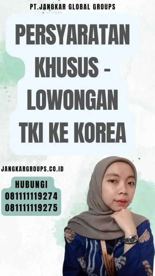 Persyaratan Khusus - Lowongan TKI Ke Korea