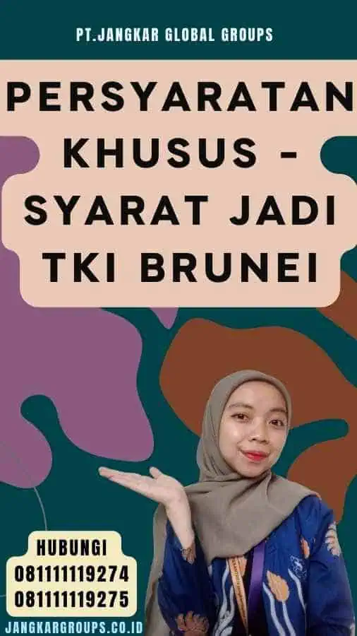 Persyaratan Khusus - Syarat Jadi TKI Brunei