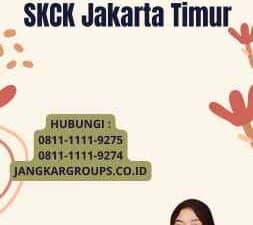 Persyaratan Membuat SKCK Jakarta Timur