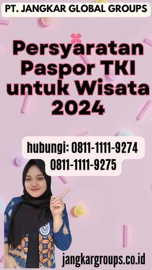 Persyaratan Paspor TKI untuk Wisata 2024