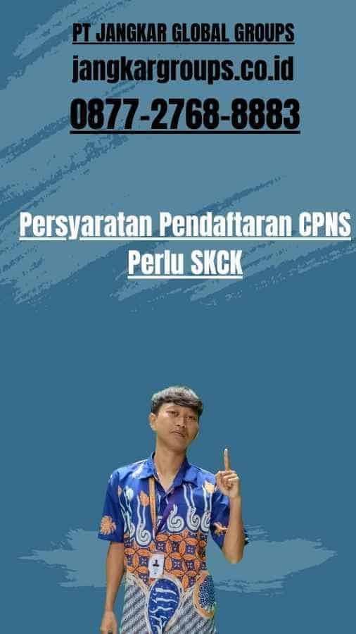 Persyaratan Pendaftaran CPNS Perlu SKCK