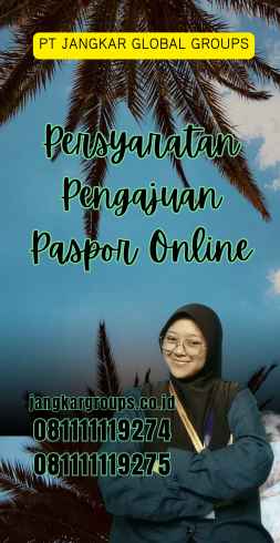 Persyaratan Pengajuan Paspor Online - Formulir Pengisian Paspor Online: A Complete Guide