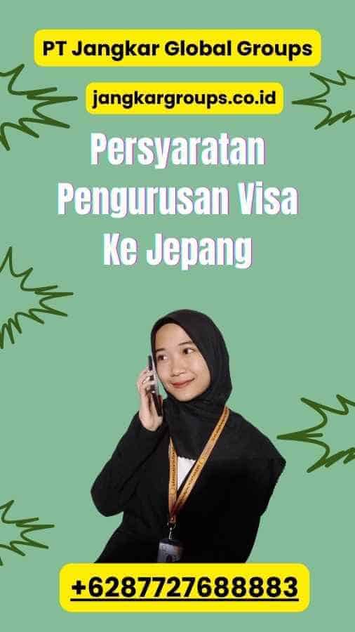 Persyaratan Pengurusan Visa Ke Jepang