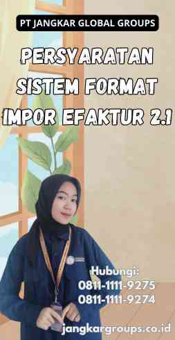 Persyaratan Sistem Format Impor Efaktur 2.1