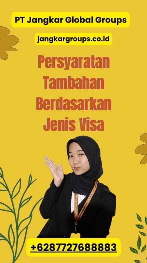 Persyaratan Tambahan Berdasarkan Jenis Visa