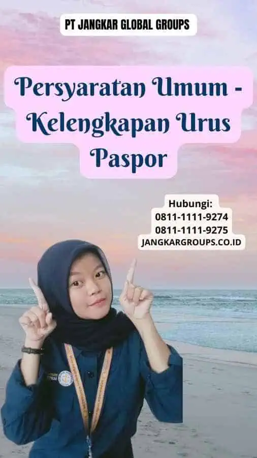 Persyaratan Umum Kelengkapan Urus Paspor