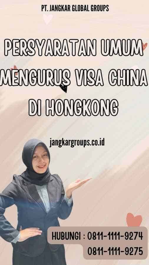 Persyaratan Umum Mengurus Visa China di Hongkong