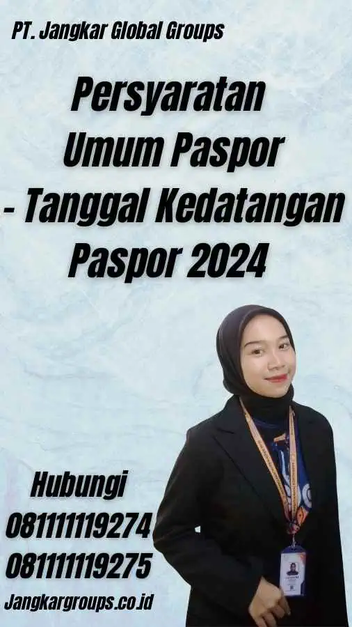 Persyaratan Umum Paspor - Tanggal Kedatangan Paspor 2024