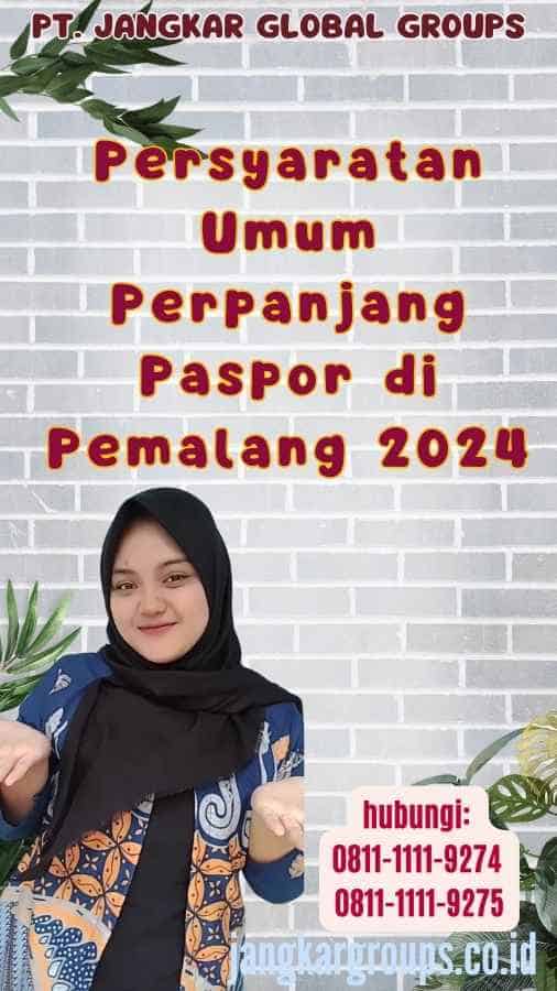 Persyaratan Umum Perpanjang Paspor di Pemalang 2024