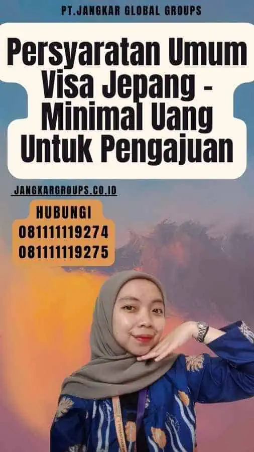 Persyaratan Umum Visa Jepang - Minimal Uang Untuk Pengajuan